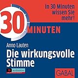 30 Minuten Die wirkungsvolle Stimme (audissimo) by Anno Lauten, Dirk Pettenkofer