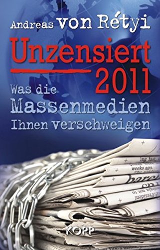 Unzensiert 2011: Was die Massenmedien Ihnen verschweigen