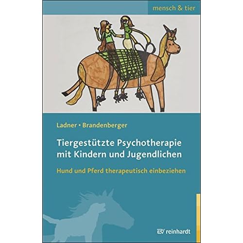 Tiergestützte Psychotherapie mit Kindern und Jugendlichen: Hund und Pferd therapeutisch einbeziehen (mensch & tier)