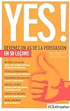 Yes ! Devenez un as de la persuasion en 50 lecons