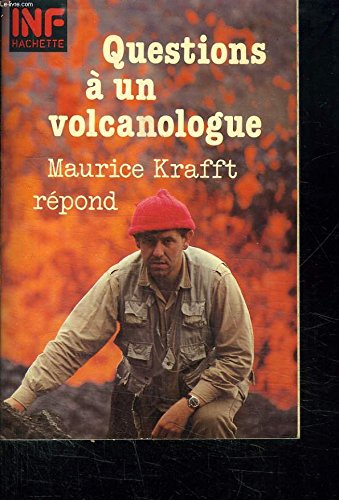 Questions à un volcanologue : Maurice Krafft répond (Inf)