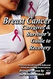 Image de Breast Cancer: Caregiver & Survivor's Guide to Recovery (English Edition)