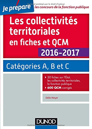Les collectivités territoriales en fiches et QCM 2016-2017 - 4e éd. - Catégories A, B et C gratuit Les collectivités territoriales en fiches et QCM 2016-2017 - 4e éd. - Catégories A, B et C gratuit