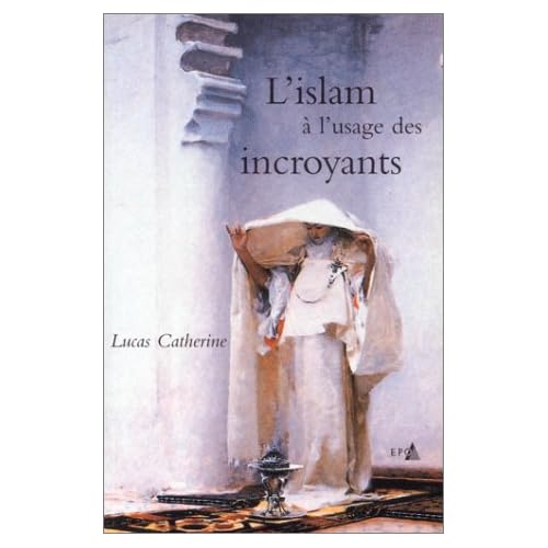 L'Islam à l'usage des incroyants L'Islam à l'usage des incroyants