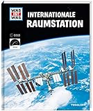 WAS IST WAS Internationale Raumstation: Wie werde ich Astronaut? Wie fühlt sich Schwerelosigkeit an? (WAS IST WAS Edition) by 