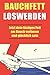 Produktbild Bauchfett loswerden - Jetzt dein lästiges Fett am Bauch verlieren und glücklich sein: Bauchfett verbrennen leicht gemacht.