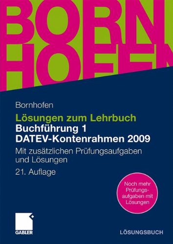 Download Lösungen zum Lehrbuch Buchführung 1 DATEV-Kontenrahmen 2009: Mit zusätzlichen Prüfungsaufgaben und Lösungen