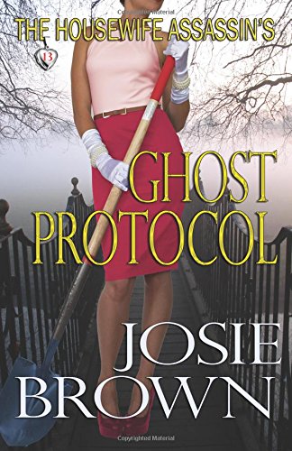 The Housewife Assassin's Ghost Protocol (Romantic Mystery Suspense): Pulp Thrillers (Housewife Assassin Series Book 13)