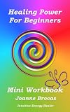 Image de Healing Power for Beginners: Heal Your Body, Heal Your Life (English Edition)