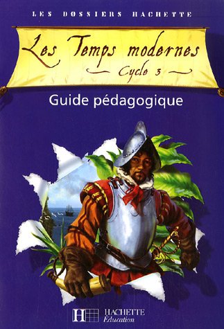 Download Les Temps modernes Cycle 3 : Guide pédagogique