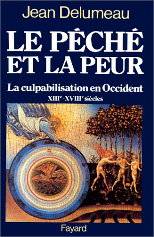 Le péché et la peur : La culpabilisation en Occident, 13e-18e siècles francais