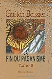 Image de La fin du paganisme: Étude sur les dernières luttes religieuses en Occident au quatrième siècle. Tome 2