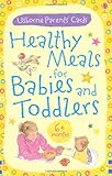 Image de Healthy Meals for Babies and Toddlers 6 + months (Usborne Parents' Cards)