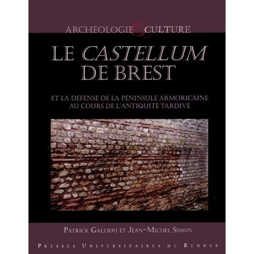 Le castellum de Brest et la défense de la péninsule armoricaine au cours de l'Antiquité tardive
