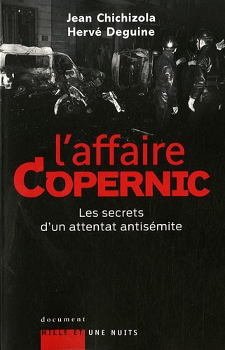L'Affaire Copernic : Les secrets d'un attentat antisémite L'Affaire Copernic : Les secrets d'un attentat antisémite
