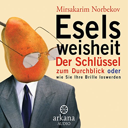 Download Eselsweisheit: Der Schlüssel zum Durchblick oder wie Sie Ihre Brille loswerden Download Eselsweisheit: Der Schlüssel zum Durchblick oder wie Sie Ihre Brille loswerden
