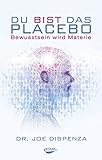 Bücher Neuerscheinungen 2022 - Du bist das Placebo - Bewusstsein wird Materie von Dr. Joe Dispenza