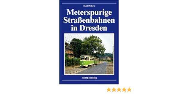 Meterspurige Strassenbahnen In Dresden Amazon De Schatz Mario Bucher