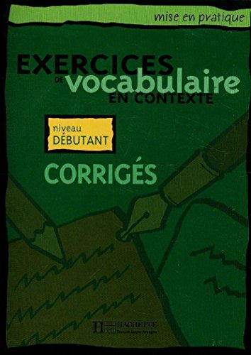 <a href="/node/27887">Exercices de vocabulaire en contexte : niveau débutant (corrigés)</a>