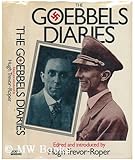 The Goebbels Diaries, the Last Days / Edited, Introduced and Annotated by Hugh Trevor-Roper ; Translated from the German…
