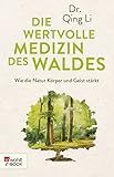 Die wertvolle Medizin des Waldes: Wie die Natur Körper und Geist stärkt by Dr Qing Li, Katharina Förs