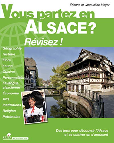 VOUS PARTEZ EN ALSACE ? VOUS PARTEZ EN ALSACE ?