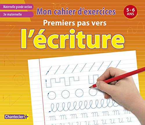 Mon Cahier d'Exercices Premiers Pas Vers l'Ecriture (5-6 a.) 3e Maternelle