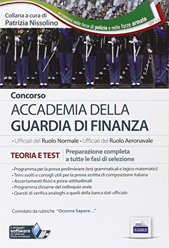 Concorso Accademia della Guardia di Finanza. Teoria e test. Preparazione completa a tutte le fasi di selezione. Con software di simulazione Concorso Accademia della Guardia di Finanza. Teoria e test. Preparazione completa a tutte le fasi di selezione. Con software di simulazione