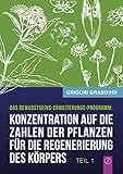 Konzentration auf die Zahlen der Pflanzen für die Regenerierung des Körpers - TEIL 1 by Grigori Grabovoi
