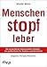 Produktbild Menschenstopfleber: Die verharmloste Volkskrankheit Fettleber - das größte Risiko für Diabetes und Herzinfarkt. Diagnose, Therapie, Prävention