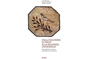 Dalla salvezza di pochi alla salvezza universale. Breve guida ai mosaici della basilica di Aquileia