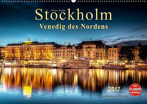 Stockholm - Venedig des Nordens (Wandkalender 2017 DIN A2 quer): Seinem durch Brücken und Wasserwege gekennzeichneten Stadtbild verdankt Stockholm die ... 14 Seiten ) (CALVENDO Orte)