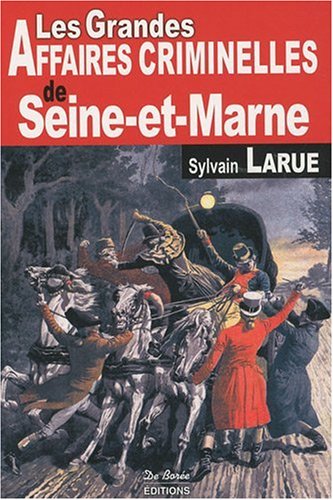 couverture de : Les grandes affaires criminelles de Seine-et-Marne