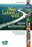Wer Leben will, muss aufbrechen - Spirituell lernen von Brasilien by