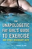 Image de The Unapologetic Fat Girl's Guide to Exercise and Other Incendiary Acts