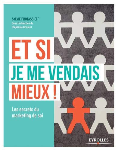 Télécharger Et si je me vendais mieux !: Les secrets du marketing de soi. livre En ligne