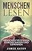 Menschen Lesen: Menschen verstehen, durchschauen und gewinnen by 