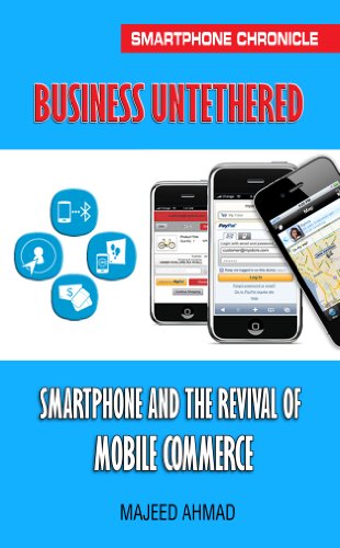 Business Untethered: Smartphone and the Revival of Mobile Commerce (Smartphone Chronicle) (English Edition)