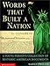 Words That Built a Nation: A Young Person's Collection of Historic American Documents by
