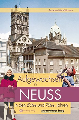Aufgewachsen in Neuss in den 60er und 70er Jahren