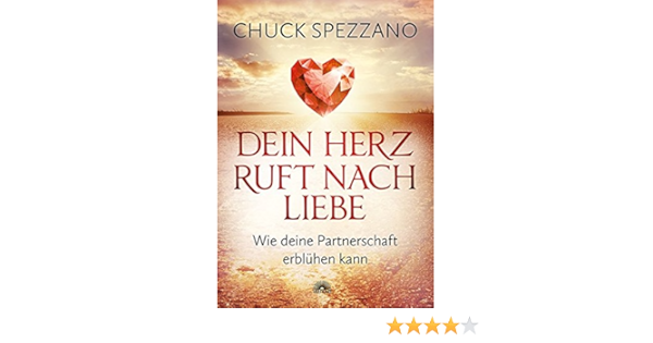 Dein Herz Ruft Nach Liebe Wie Deine Partnerschaft Erbluhen Kann Spezzano Chuck Amazon De Bucher