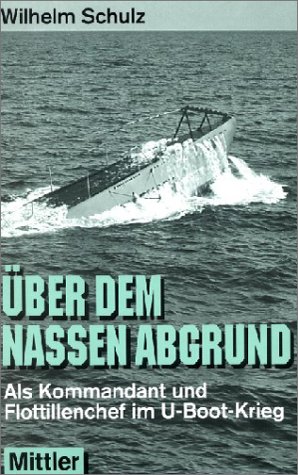 Download Ueber dem nassen Abgrund: Als Kommandant und Flottillenchef im U-Boot-Krieg Download Ueber dem nassen Abgrund: Als Kommandant und Flottillenchef im U-Boot-Krieg