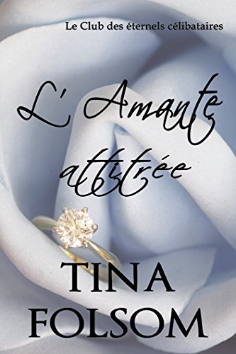 L’amante attitrée (Le Club des éternels célibataires t. 2) L’amante attitrée (Le Club des éternels célibataires t. 2)