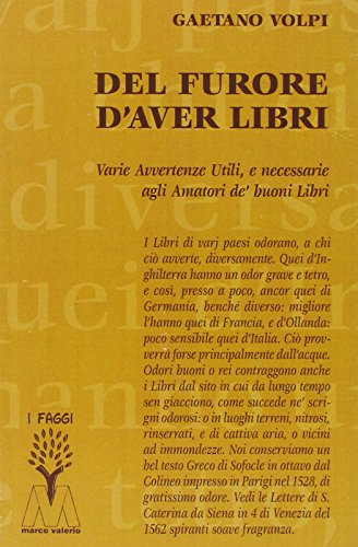 Del furore d'aver libri. Varie avvertenze utili, e necessarie agli amatori de' buoni libri, disposte per via d'alfabeto Del furore d'aver libri. Varie avvertenze utili, e necessarie agli amatori de' buoni libri, disposte per via d'alfabeto