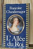 L'Allée du roi : Souvenirs de Françoise d'Aubigné, marquise de Maintenon, épouse du roi de France