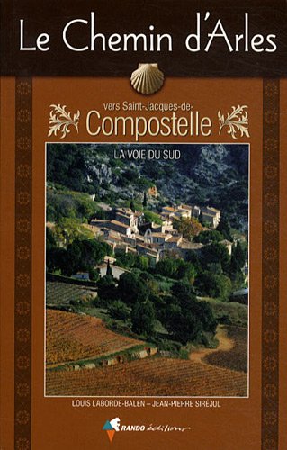 Download LE CHEMIN D'ARLES VERS SAINT-JACQUES-DE-COMPOSTELLE-NED Download LE CHEMIN D'ARLES VERS SAINT-JACQUES-DE-COMPOSTELLE-NED