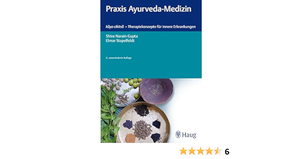 Praxis Ayurveda Medizin Kaya Cikitsa Therapiekonzepte Fur Innere Erkrankungen Amazon De Gupta Shive Narain Stapelfeldt Elmar Bucher