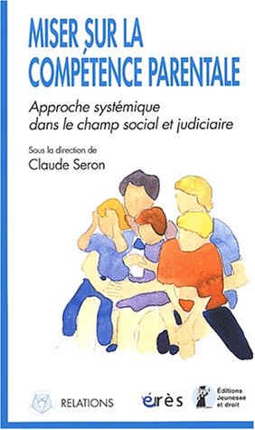 Miser sur la compétence parentale : Approche systématique dans le champ social et judiciaire gratuit