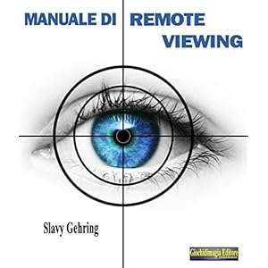 Manuale di Remote Viewing: Come sviluppare la capacità di vedere a distanza