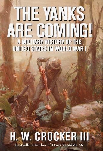 Download The Yanks Are Coming!: A Military History of the United States in World War I Download The Yanks Are Coming!: A Military History of the United States in World War I